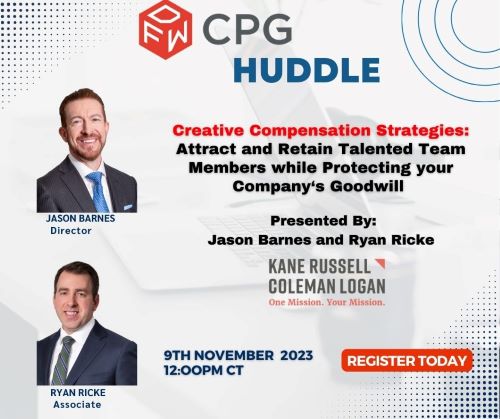 DFW CPG Huddle | Creative Compensation Strategies: Attract and Retain Talented Team Members while Protecting your Company's Goodwill | Presented by: Jason Barnes and Ryan Rickie | 9th November 2023 12pm CT