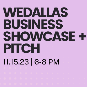 WeDallas Business Showcase + Pitch | 11.15.23 | 6-8pm